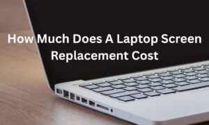 How Much Does A Laptop Screen Replacement Cost: Price Guide for 2026